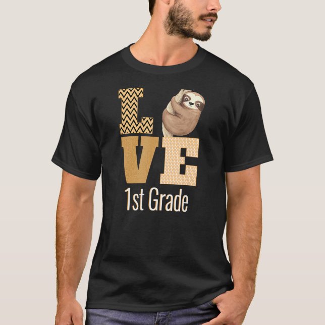 Love 1st Grade Sloth First Grade Teacher Back To S T-Shirt (Front)