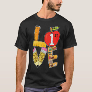 Love 1st Grade  Teacher Student First Day Of Schoo T-Shirt