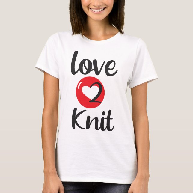 Love 2 Knit T-Shirt (Front)