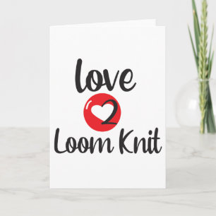 Love 2 Loom Knit Card