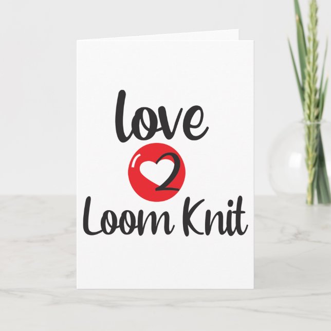 Love 2 Loom Knit Card (Front)