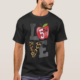 Love 5th Grade Apple Leopard First Day Of School F T-Shirt