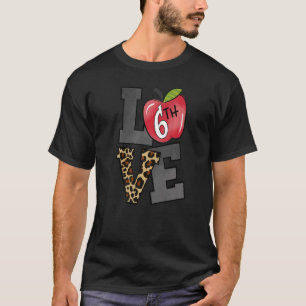 Love 6th Grade Apple Leopard First Day Of School F T-Shirt