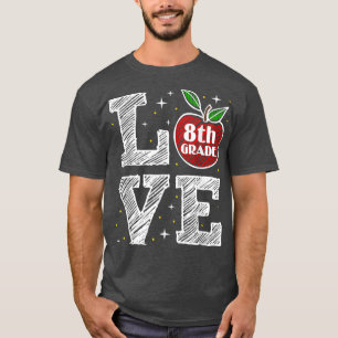 Love 8th Grade Back to School Apple Funny Teacher T-Shirt