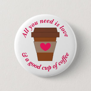 Love & A Good Cup of Coffee 2 Inch Round Button