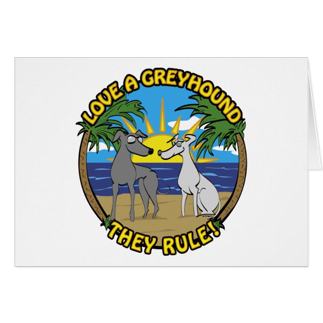 LOVE A GREYHOUND THEY RULE! (Front Horizontal)