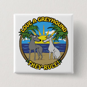 LOVE A GREYHOUND THEY RULE! 2 INCH SQUARE BUTTON