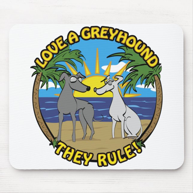 LOVE A GREYHOUND THEY RULE! MOUSE PAD (Front)
