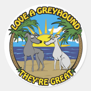 LOVE A GREYHOUND THEY'RE GREAT CLASSIC ROUND STICKER