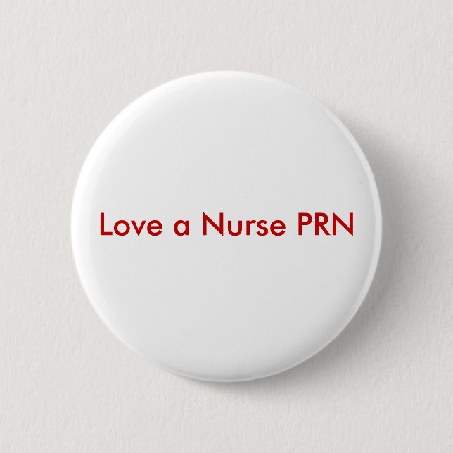 Love a Nurse PRN 2 Inch Round Button (Front)