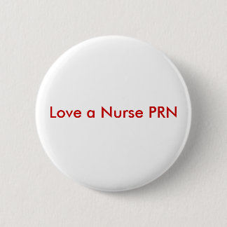 Love a Nurse PRN 2 Inch Round Button