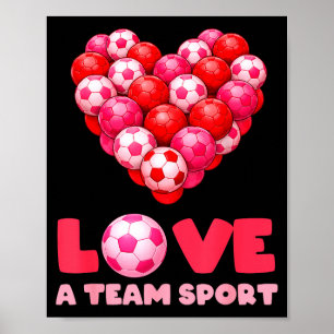Love A Team Sport Funny Soccer Valentine Design Poster