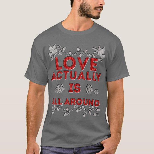 Love Actually is T-Shirt (Front)