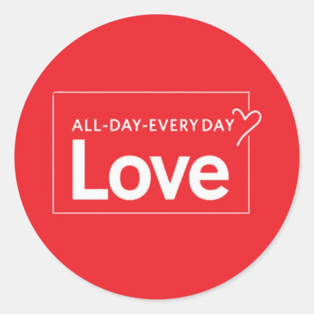 Love All Day Everyday Classic Round Sticker (Front)