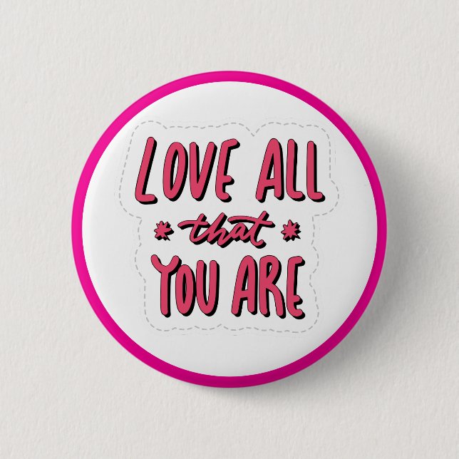 Love All That You Are Self Love Affirmation 2 Inch Round Button (Front)