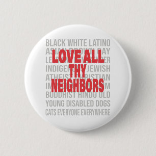 Love all thy Neighbors End Racism Anti-Racism 2 Inch Round Button