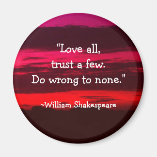 "Love all, trust a few" Magnet