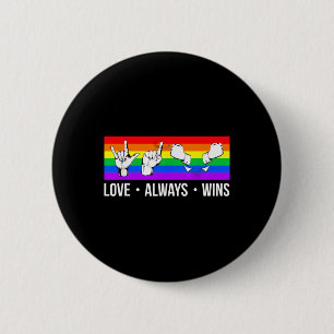 Love Always Wins ASL  Deaf Awareness Gay Pride LGB 2 Inch Round Button