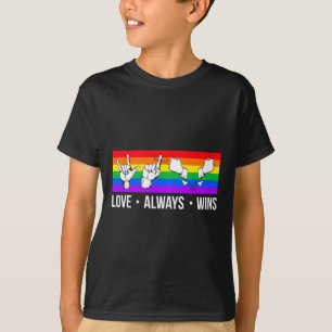 Love Always Wins Asl Deaf Awareness Gay Pride Lgbt T-Shirt