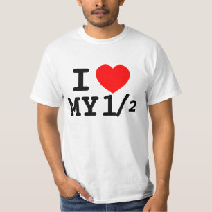 LOVE AND APPRECIATION I LOVE MY OTHER HALF T-Shirt