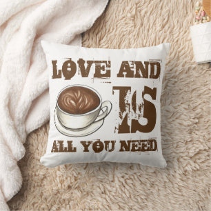 Love and Coffee Is All You Need Latte Cappuccino Throw Pillow