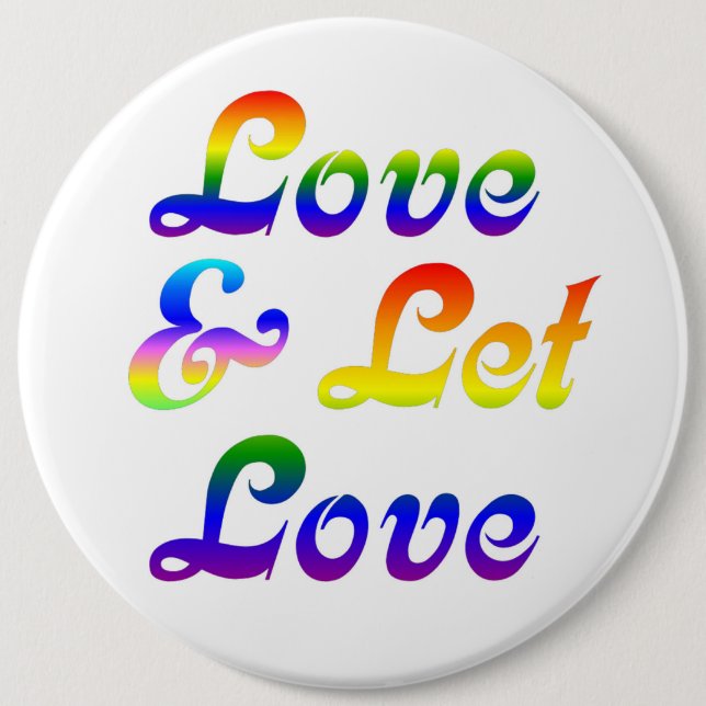LOVE AND LET LOVE 6 INCH ROUND BUTTON (Front)