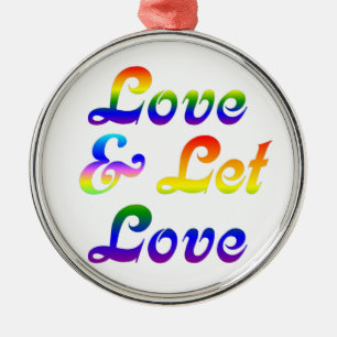 LOVE AND LET LOVE METAL ORNAMENT