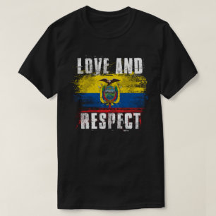 Love and Respect Ecuador Flag   Ecuadorian Pride T-Shirt