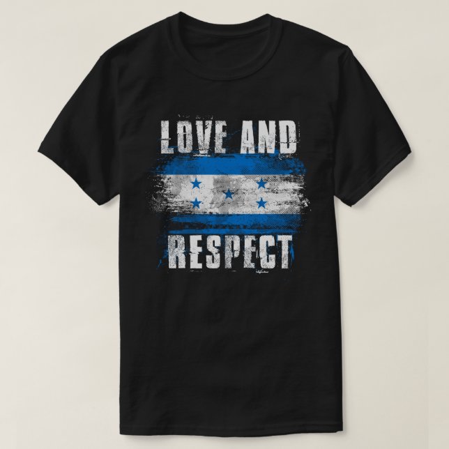 Love and Respect Honduras Flag   Honduran Pride T T-Shirt (Design Front)