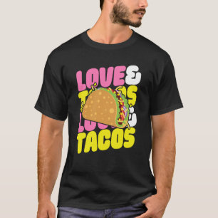 Love And Tacos I Love Tacos Taco For Men Women Kid T-Shirt