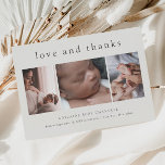 Love and Thanks Photo Collage New Baby Thank You Postcard<br><div class="desc">Love and Thanks Photo Collage New Baby Thank You Card with simple type and 3 pictures of newborn on the front. The back has a personal message from the family. Click the edit button to customize this design with your photos and details.</div>