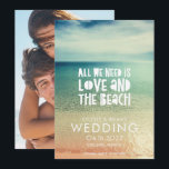 Love and the Beach Wedding Photo Save The Date<br><div class="desc">"All we need is love and the beach" wedding save the date for your beach wedding. Customize with your names, wedding date and location. Add your photo to the backside of the card. If you have a horizontal photo instead of a vertical - contact me through the button below -...</div>