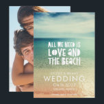 Love and the Beach Wedding Photo Save The Date<br><div class="desc">"All we need is love and the beach" wedding save the date for your beach wedding. Customize with your names, wedding date and location. Add your photo to the backside of the card. If you have a horizontal photo instead of a vertical - contact me through the button below -...</div>