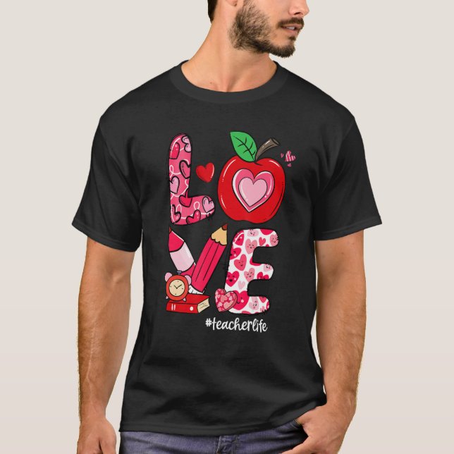 LOVE Apple Heart Teacher Life Valentine's Day T-Shirt (Front)