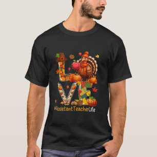 LOVE Assistant Teacher Thanksgiving Turkey Proud J T-Shirt