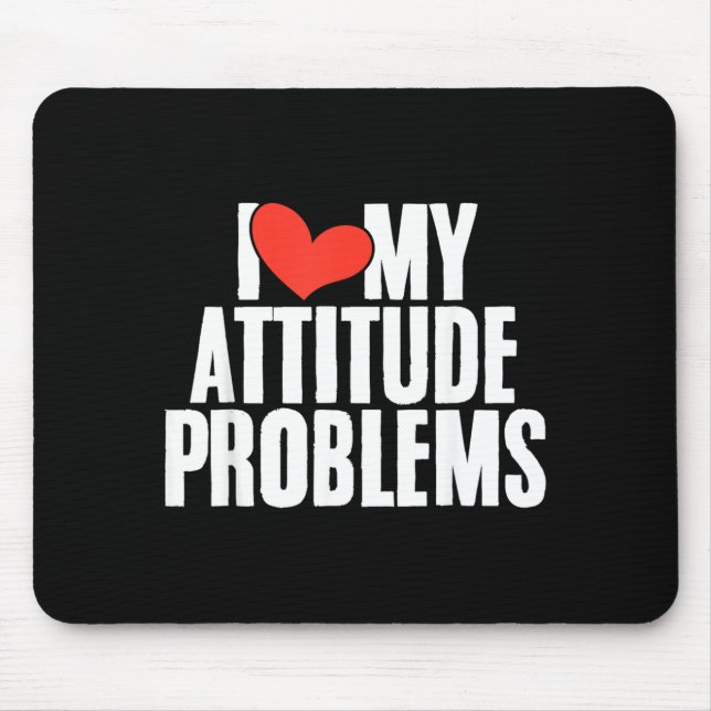 Love Attitude Problem Funny Sarcastic Humourous Mouse Pad (Front)