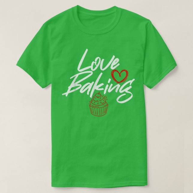 Love Baking Cooking Baking Baker  T-Shirt (Design Front)