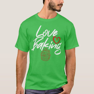 Love Baking Cooking Baking Baker T-Shirt