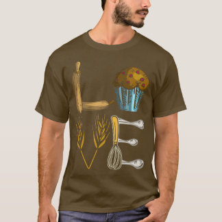 Love Baking Cupcake Baker Pastry Chef Cook Sweets T-Shirt