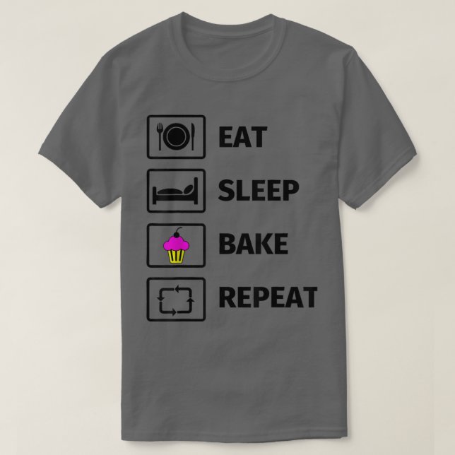 Love Baking   Eat Sleep Bake Repeat  T-Shirt (Design Front)