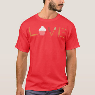 Love Baking for a Cooking Lover Baker T-Shirt
