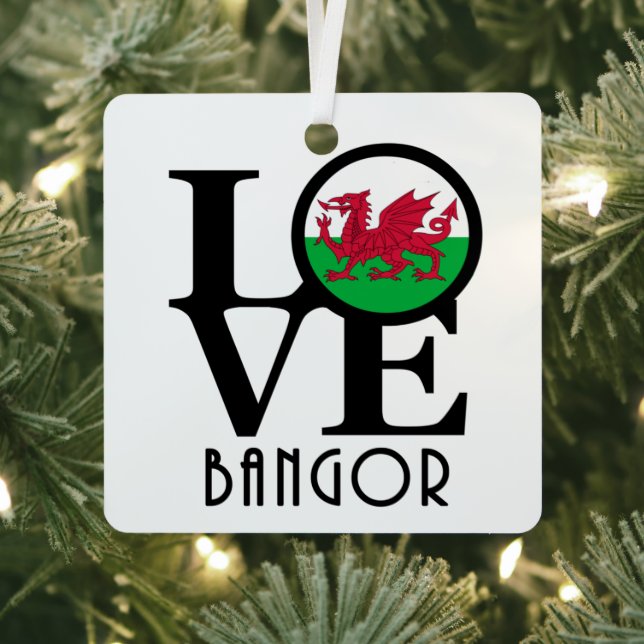 LOVE Bangor Wales  Metal Ornament (Insitu)
