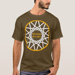 Love Basketball Nothing But Net Basketball Rim Net T-Shirt