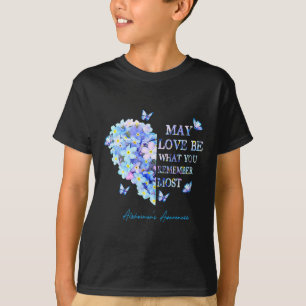 Love Be What You Remember Most Alzheimerheimer Cut T-Shirt