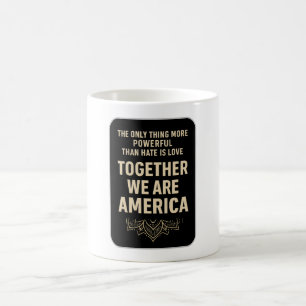 Love Beats Hate, Together We Are America Coffee Mug