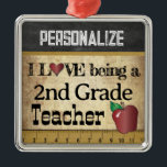 Love being a 2nd Grade Teacher Metal Ornament<br><div class="desc">Second Grade School Teacher Christmas Ornament ready for you to personalize. ⭐This Product is 100% Customizable. Graphics and / or text can be added, deleted, moved, resized, changed around, rotated, etc... 99% of my designs in my store are done in layers. This makes it easy for you to resize and...</div>