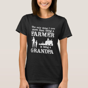 Love Being a Grandpa Funny Farmer for Father's Day T-Shirt