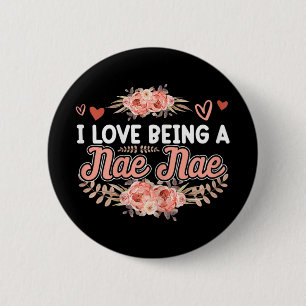 Love Being A Nae Nae Shirt Mothers Day Cute Floral 2 Inch Round Button