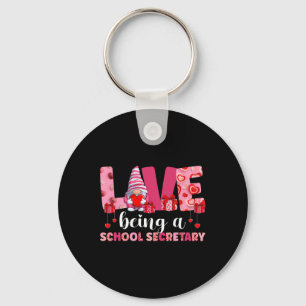 Love Being A School Secretary Valentine Valentines Keychain