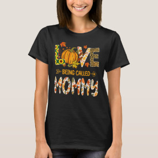 Love Being Called Mommy Pumpkin Fall Leaves Thanks T-Shirt